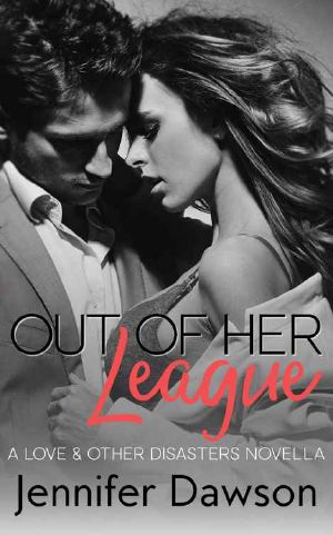 [Love & Other Disasters 02] • Out of Her League